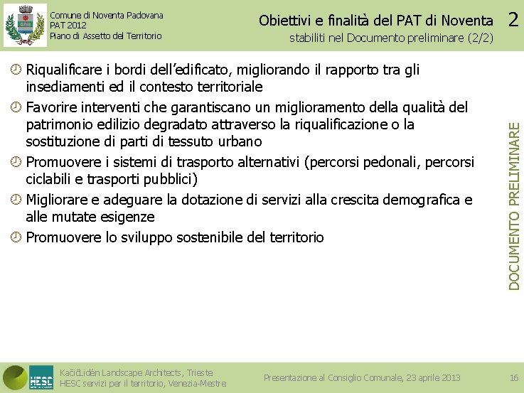 Obiettivi e finalità del PAT di Noventa stabiliti nel Documento preliminare (2/2) Riqualificare i