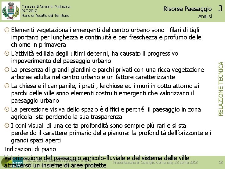 Risorsa Paesaggio Analisi Elementi vegetazionali emergenti del centro urbano sono i filari di tigli
