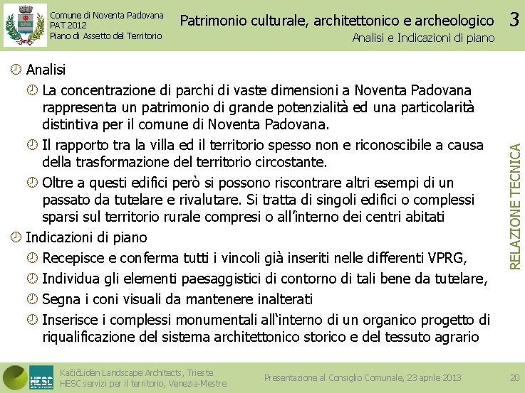 Patrimonio culturale, architettonico e archeologico Analisi e Indicazioni di piano Analisi La concentrazione di