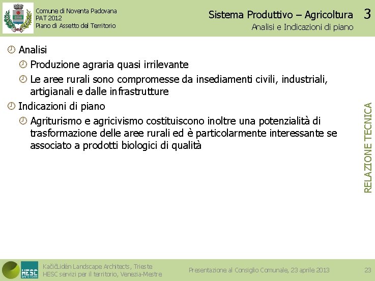 Sistema Produttivo – Agricoltura Analisi e Indicazioni di piano Analisi Produzione agraria quasi irrilevante