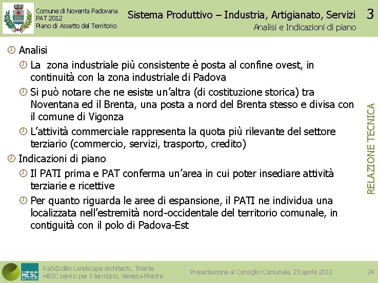 Sistema Produttivo – Industria, Artigianato, Servizi Analisi e Indicazioni di piano Analisi La zona