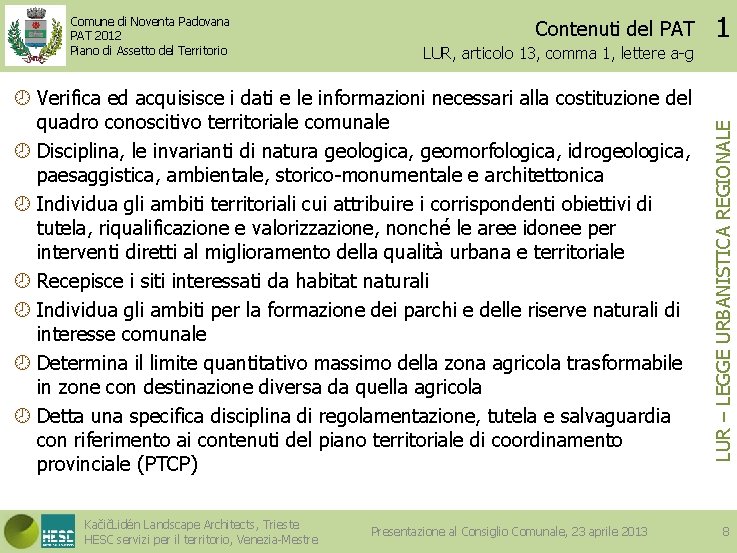 Contenuti del PAT LUR, articolo 13, comma 1, lettere a-g Verifica ed acquisisce i