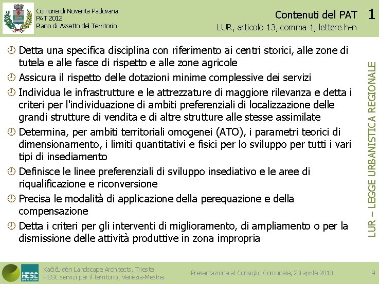 Contenuti del PAT LUR, articolo 13, comma 1, lettere h-n Detta una specifica disciplina