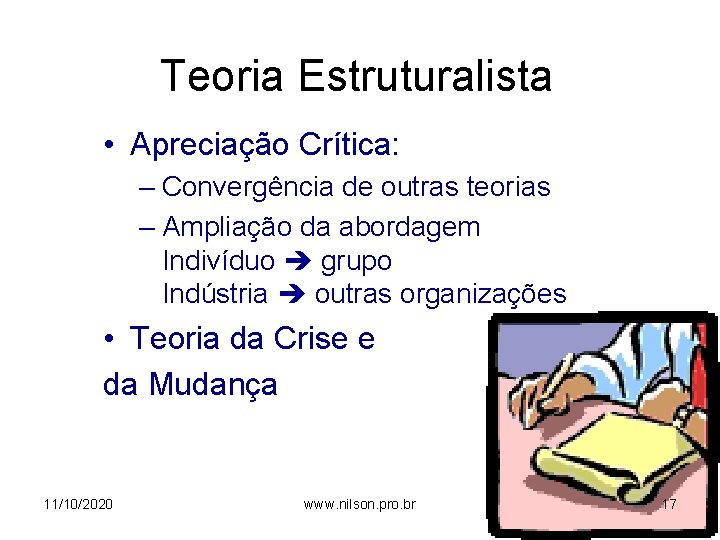 Teoria Estruturalista • Apreciação Crítica: – Convergência de outras teorias – Ampliação da abordagem