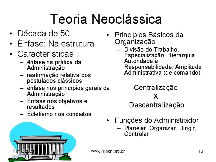 Teoria Neoclássica • Década de 50 • Ênfase: Na estrutura • Características : •