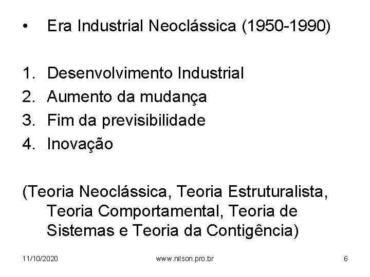  • Era Industrial Neoclássica (1950 -1990) 1. 2. 3. 4. Desenvolvimento Industrial Aumento