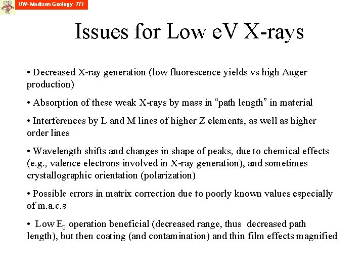 Issues for Low e. V X-rays • Decreased X-ray generation (low fluorescence yields vs