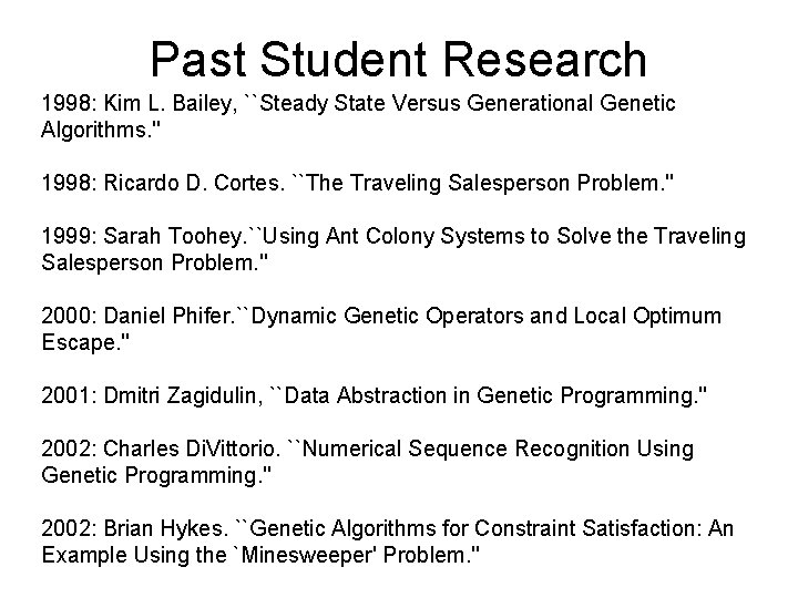 Past Student Research 1998: Kim L. Bailey, ``Steady State Versus Generational Genetic Algorithms. ''