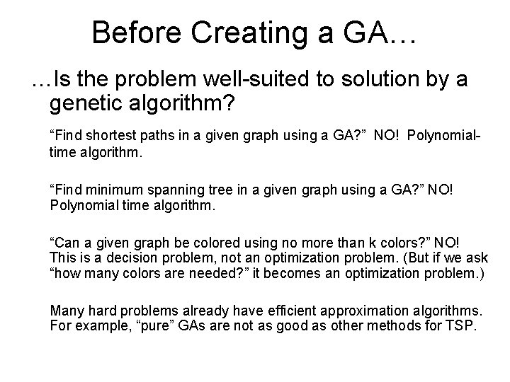 Before Creating a GA… …Is the problem well-suited to solution by a genetic algorithm?