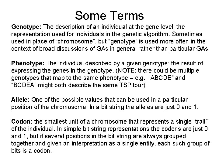 Some Terms Genotype: The description of an individual at the gene level; the representation