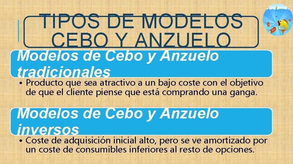 TIPOS DE MODELOS CEBO Y ANZUELO Modelos de Cebo y Anzuelo tradicionales • Producto