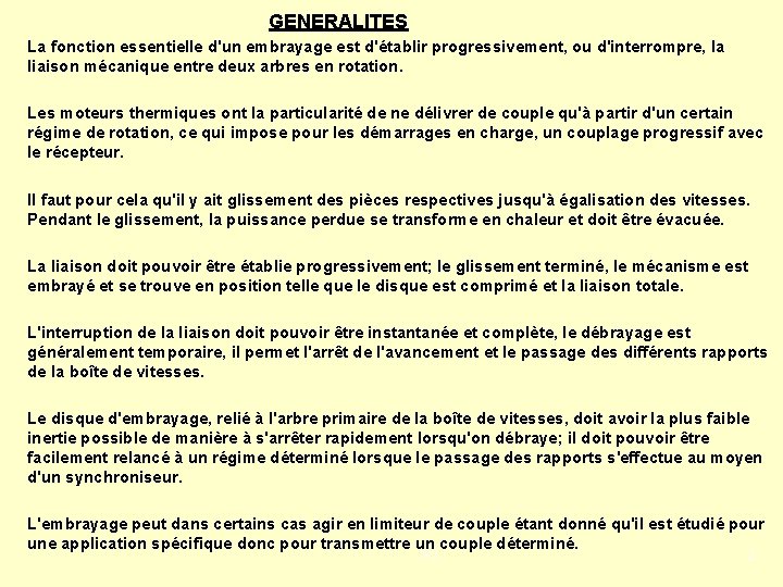 GENERALITES La fonction essentielle d'un embrayage est d'établir progressivement, ou d'interrompre, la liaison mécanique