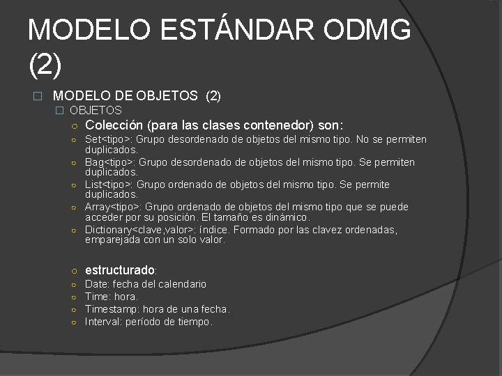 MODELO ESTÁNDAR ODMG (2) � MODELO DE OBJETOS (2) � OBJETOS ○ Colección (para