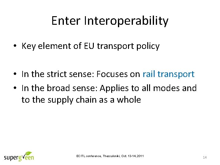 Enter Interoperability • Key element of EU transport policy • In the strict sense: