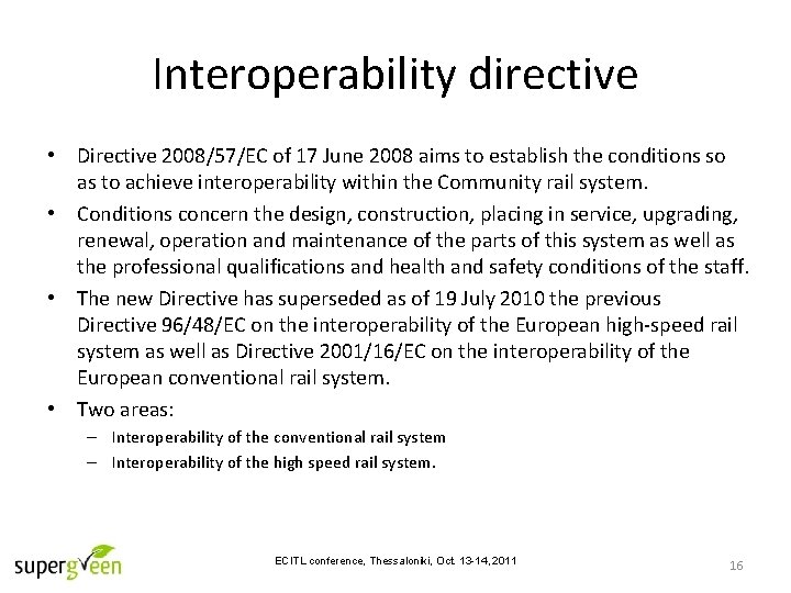 Interoperability directive • Directive 2008/57/EC of 17 June 2008 aims to establish the conditions