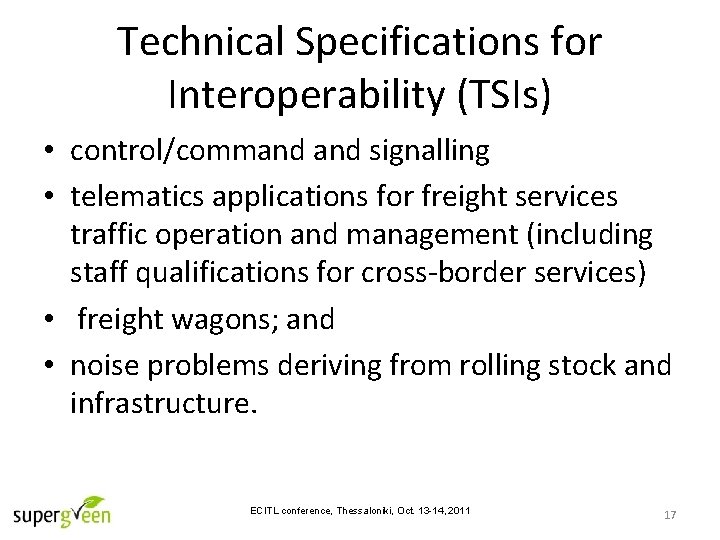 Technical Specifications for Interoperability (TSIs) • control/command signalling • telematics applications for freight services