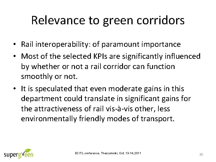 Relevance to green corridors • Rail interoperability: of paramount importance • Most of the