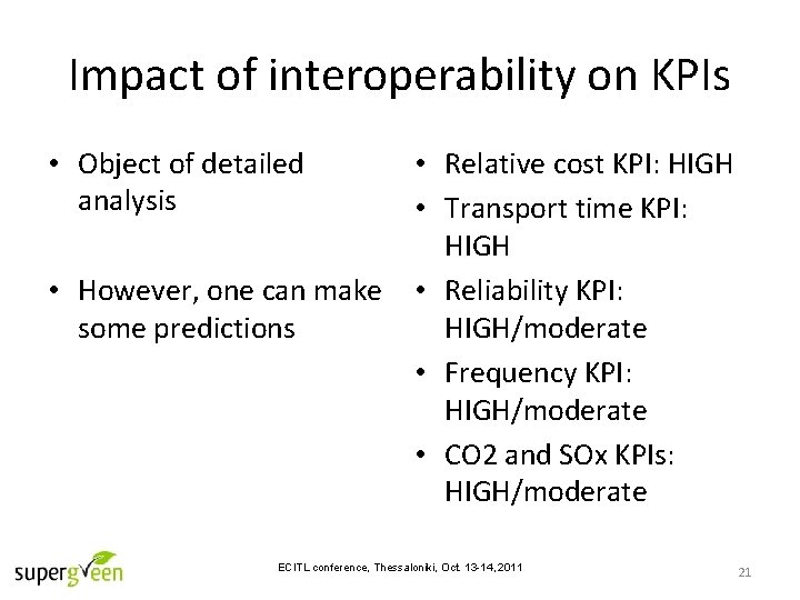Impact of interoperability on KPIs • Object of detailed analysis • Relative cost KPI: