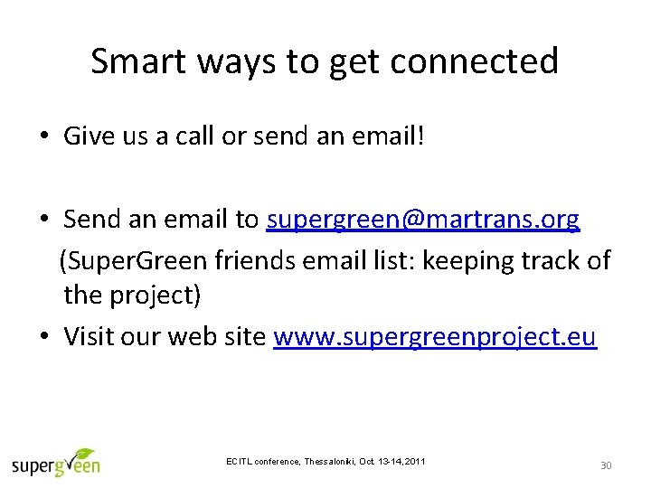 Smart ways to get connected • Give us a call or send an email!