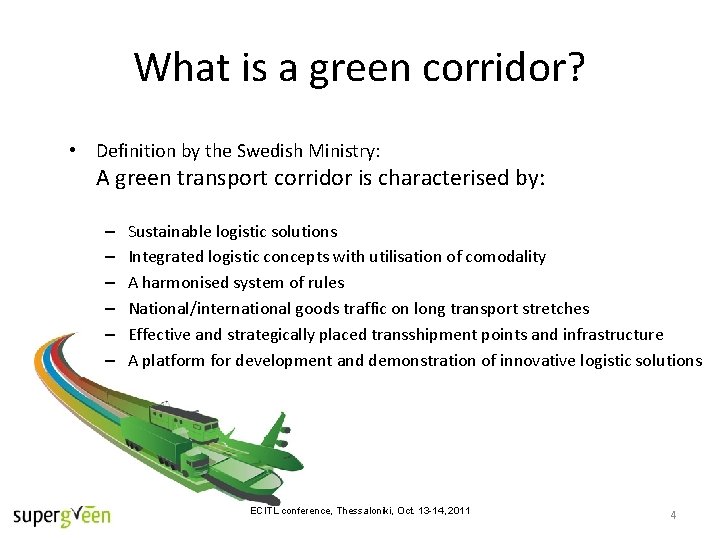 What is a green corridor? • Definition by the Swedish Ministry: A green transport