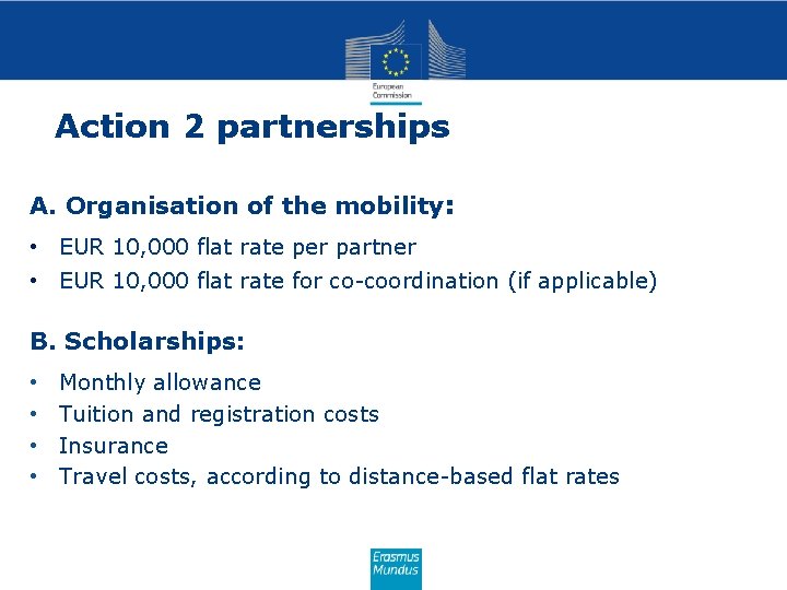 Action 2 partnerships A. Organisation of the mobility: • EUR 10, 000 flat rate