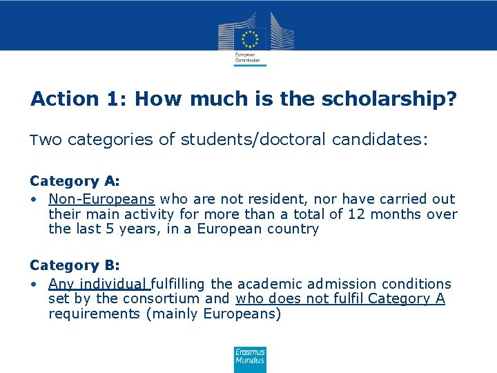 Action 1: How much is the scholarship? Two categories of students/doctoral candidates: Category A: