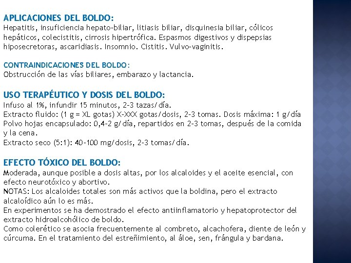 APLICACIONES DEL BOLDO: Hepatitis, insuficiencia hepato-biliar, litiasis biliar, disquinesia biliar, cólicos hepáticos, colecistitis, cirrosis