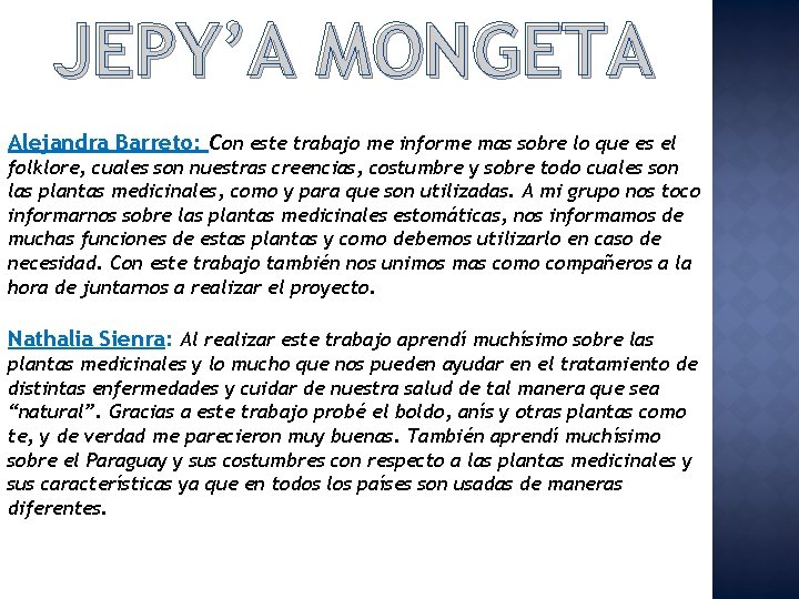JEPY’A MONGETA Alejandra Barreto: Con este trabajo me informe mas sobre lo que es