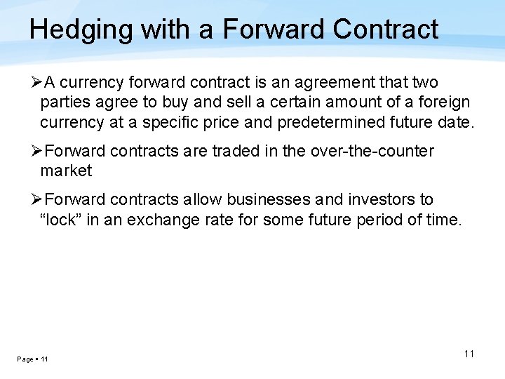 Hedging with a Forward Contract ØA currency forward contract is an agreement that two