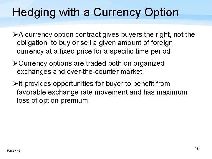 Hedging with a Currency Option ØA currency option contract gives buyers the right, not