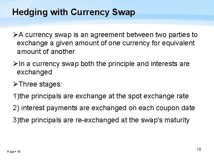 Hedging with Currency Swap ØA currency swap is an agreement between two parties to