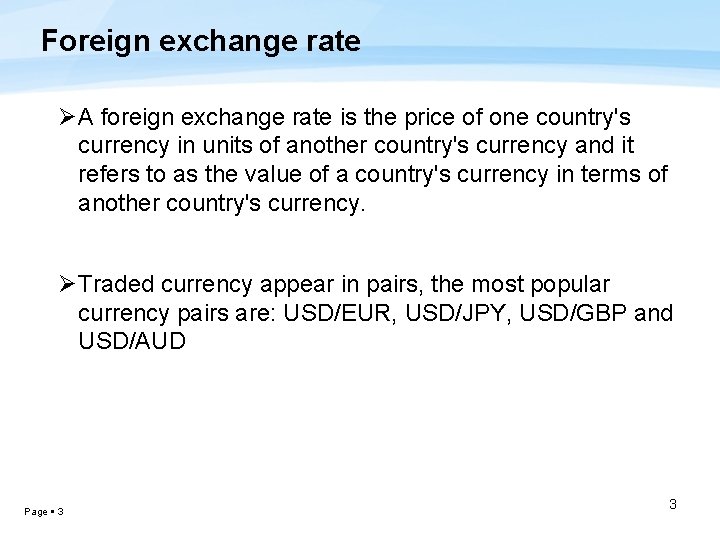 Foreign exchange rate Ø A foreign exchange rate is the price of one country's