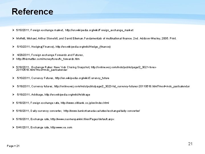 Reference Ø 5/10/2011, Foreign exchange market, http: //en. wikipedia. org/wiki/Foreign_exchange_market Ø Moffett, Michael, Arthur