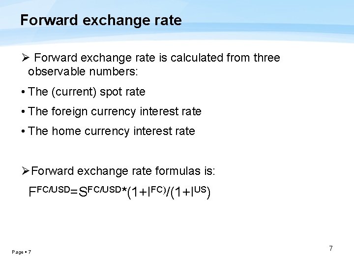 Forward exchange rate Ø Forward exchange rate is calculated from three observable numbers: •