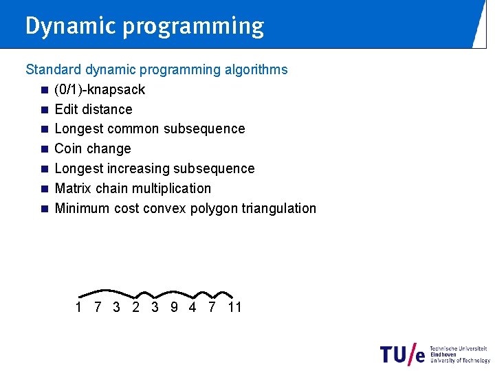 Dynamic programming Standard dynamic programming algorithms n (0/1)-knapsack n Edit distance n Longest common
