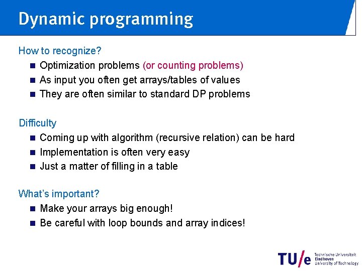 Dynamic programming How to recognize? n Optimization problems (or counting problems) n As input