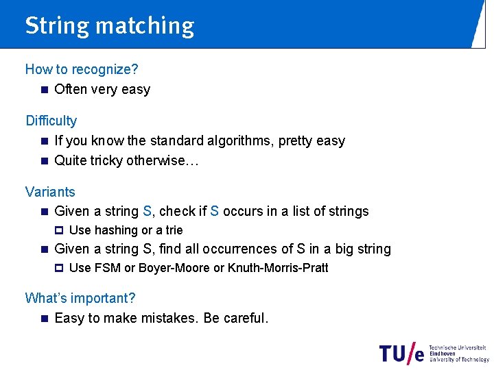 String matching How to recognize? n Often very easy Difficulty n If you know