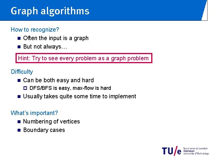 Graph algorithms How to recognize? n Often the input is a graph n But