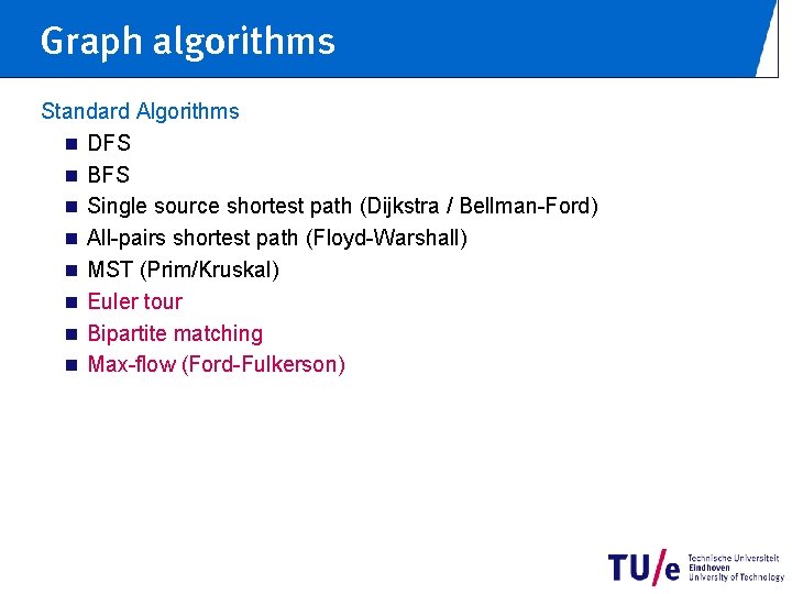 Graph algorithms Standard Algorithms n DFS n BFS n Single source shortest path (Dijkstra