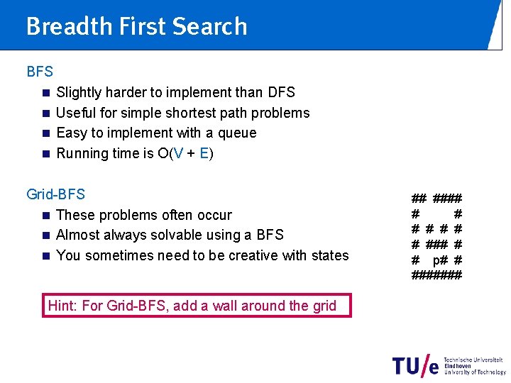Breadth First Search BFS n Slightly harder to implement than DFS n Useful for