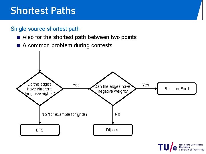 Shortest Paths Single source shortest path n Also for the shortest path between two