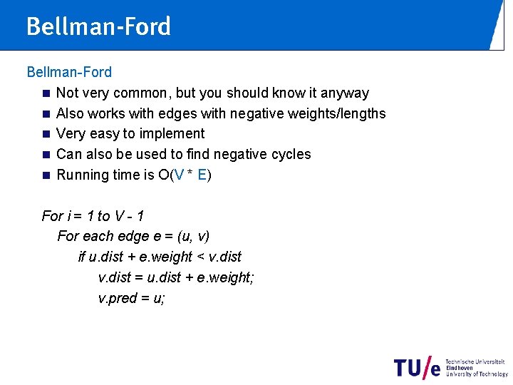 Bellman-Ford n Not very common, but you should know it anyway n Also works