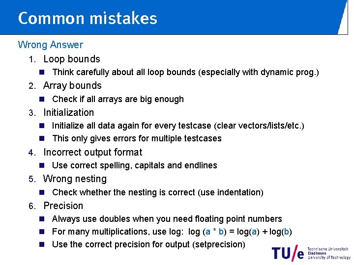 Common mistakes Wrong Answer 1. Loop bounds n Think carefully about all loop bounds