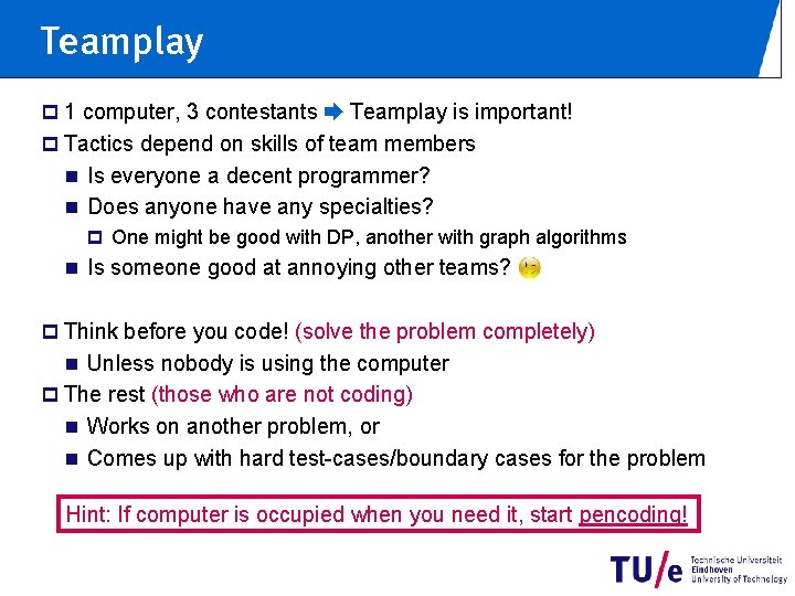 Teamplay p 1 computer, 3 contestants ➨ Teamplay is important! p Tactics depend on