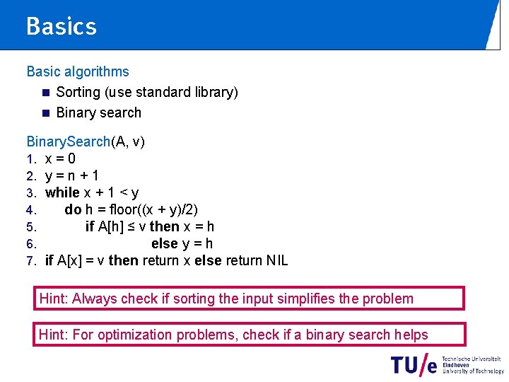 Basics Basic algorithms n Sorting (use standard library) n Binary search Binary. Search(A, v)