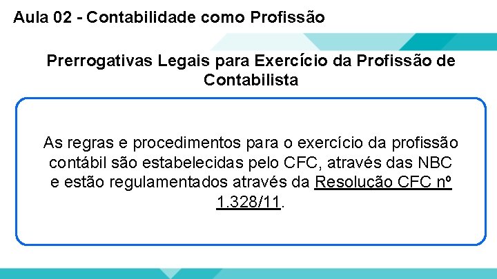 Aula 02 - Contabilidade como Profissão Prerrogativas Legais para Exercício da Profissão de Contabilista