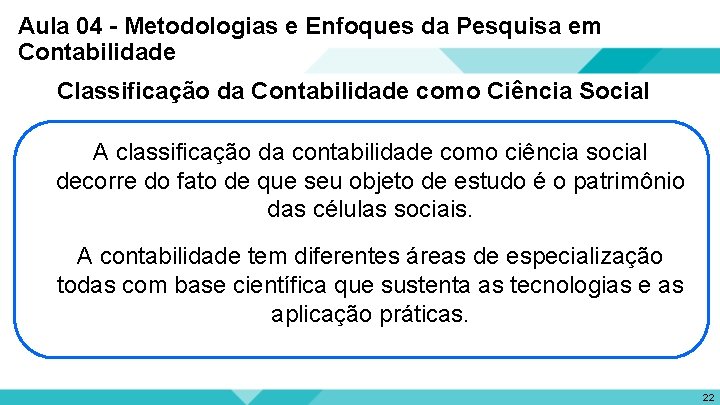 Aula 04 - Metodologias e Enfoques da Pesquisa em Contabilidade Classificação da Contabilidade como