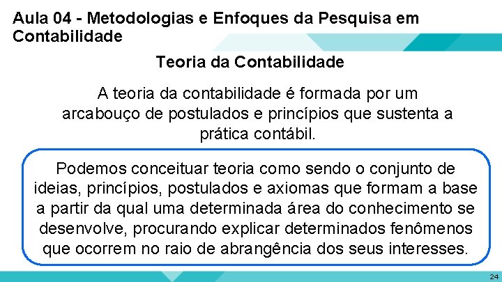 Aula 04 - Metodologias e Enfoques da Pesquisa em Contabilidade Teoria da Contabilidade A