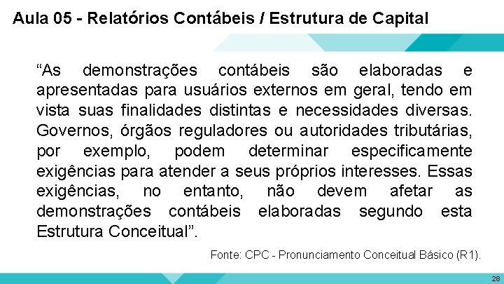 Aula 05 - Relatórios Contábeis / Estrutura de Capital “As demonstrações contábeis são elaboradas