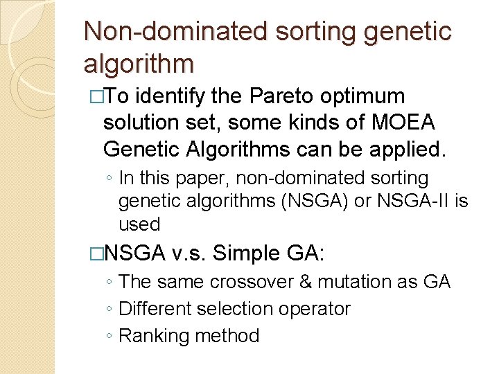 Non-dominated sorting genetic algorithm �To identify the Pareto optimum solution set, some kinds of